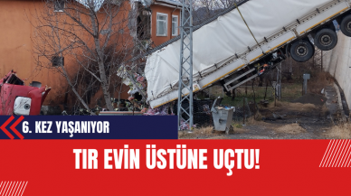 Tır Evin Üstüne Uçtu! 6. Kez Yaşanıyor