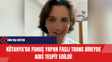 Kütahya'da Fuh*ş Yapan Faslı Trans Bireyde AIDS Tespit Edildi: Sınır Dışı Ediliyor