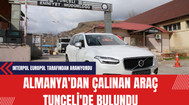 Almanya'dan Çalınan Araç Tunceli'de Bulundu