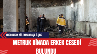 Tekirdağ'ın Süleymanpaşa ilçesinde Metruk Binada Erkek Ces*di Bulundu