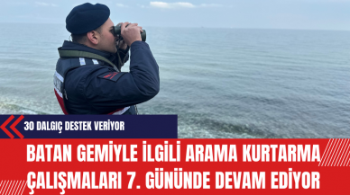 Batan Gemiyle İlgili Arama Kurtarma Çalışmaları 7. Gününde Devam Ediyor