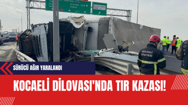 Kocaeli Dilovası'nda Meydana Gelen Tır Kazası Sonucu Sürücü Ağır Yaralandı