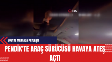 Pendik'te Araç Sürücüsü Havaya Ateş Açtı Sosyal Medyada Paylaştı