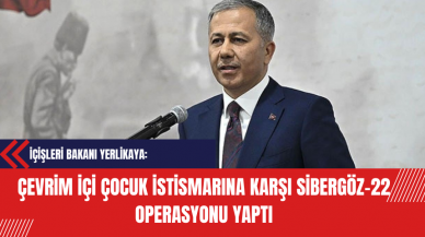 İçişleri Bakanı Yerlikaya: Çevrim İçi Çocuk İst*smarına Karşı Operasyonlar Sonuç Verdi