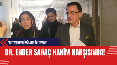 Dr. Ender Saraç 13 yaşındaki oğluna 'c*nsel ist*smar' suçlamasıyla Hakim Karşısında