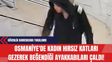 Osmaniye'de Kadın Hırsız Katları Gezere Beğendiği Ayakkabıları Çaldı Güvenlik Kamerasına Yakalandı