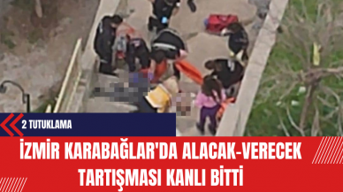 İzmir Karabağlar'da Alacak-Verecek Tartışması Kanlı Bitti: 2 Tutuklama