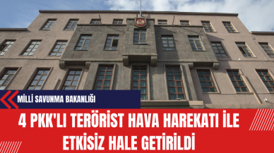 MSB: 4 P*K'lı ter*rist hava harekatı ile etkisiz hale getirildi