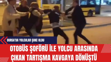 Otobüs Şoförü ile Yolcu Arasında Çıkan Tartışma Kavgaya Dönüştü: Bursa'da Yolcular Şoke Oldu