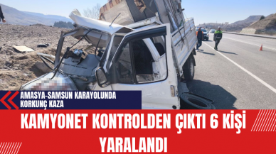 Amasya-Samsun Karayolunda Korkunç Kaza: Kamyonet Kontrolden Çıktı 6 Kişi Yaralandı