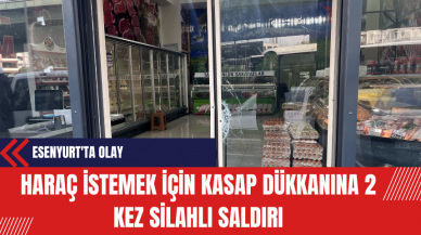 Esenyurt'ta Haraç İstemek İçin Kasap Dükkanına Silahlı Saldırı