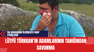 İHA muhabirini öldüresiye darp etmişlerdi! Lütfü Türkkan’ın adamlarının tanığından savunma!