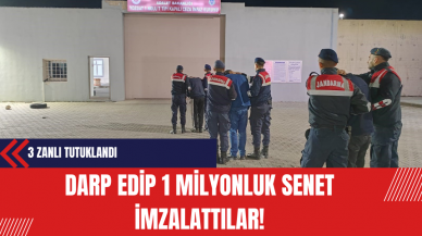 Darp Edip 1 Milyonluk Senet İmzalattılar! 3 Zanlı Tutuklandı