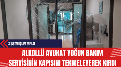 Alkollü Avukat Yoğun Bakım Servisinin Kapısını Tekmeleyerek Kırdı