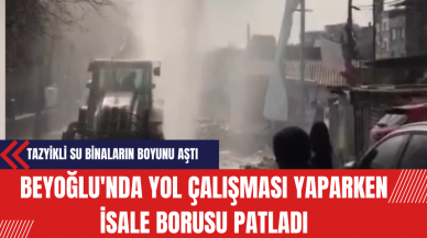 Beyoğlu'nda Yol Çalışması Yaparken İsale Borusu Patladı