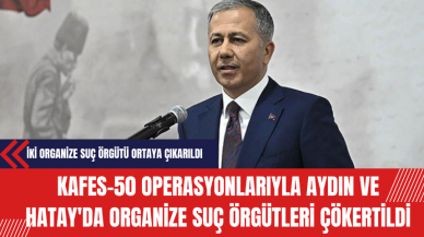 Kafes-50 Operasyonlarıyla Aydın ve Hatay'da Organize Suç Örgütleri Çökertildi