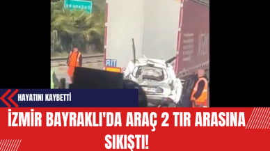 İzmir'de Aracın 2 Tır Arasında Sıkıştı! Araç Kağıt Gibi Ezildi