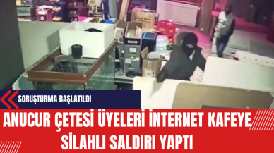 Anucur Çetesi üyeleri internet kafeye silahlı saldırı yaptı