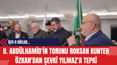 II. Abdülhamid'in Torunu Roksan Kunter Özkan'dan Şevki Yılmaz'a Tepki