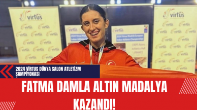 Fatma Damla Altın 2024 Virtus Dünya Salon Atletizm Şampiyonası'nda Altın Madalya Kazandı!