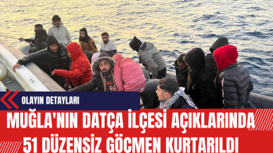 Muğla'nın Datça İlçesi Açıklarında 51 Düzensiz Göçmen Kurtarıldı