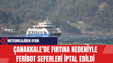 Çanakkale'de Fırtına Nedeniyle Feribot Seferleri İptal Edildi