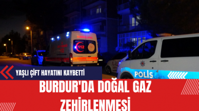 Burdur'da Doğal Gaz Zehirlenmesi: Yaşlı Çift Hayatını Kaybetti