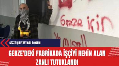 Gebze'deki Fabrikada İşçiyi Rehin Alan Zanlı Tutuklandı