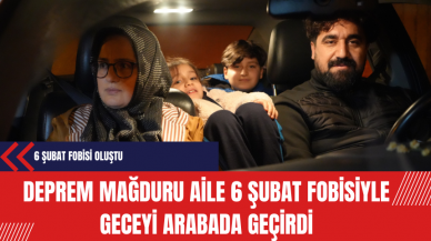 Deprem Mağduru Aile 6 Şubat Fobisiyle Geceyi Arabada Geçirdi