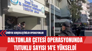 Daltonlar Çetesi Operasyonunda Tutuklu Sayısı 14'e Yükseldi