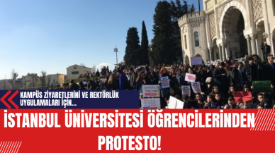 İstanbul Üniversitesi Öğrencileri Kampüs Ziyaretlerini ve Rektörlük Uygulamalarını Protesto Etti