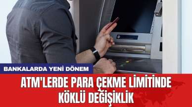 ATM'lerde para çekme limitinde köklü değişiklik: Bankalarda yeni dönem