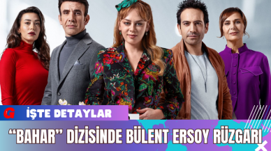 “Bahar” Dizisinde Bülent Ersoy Rüzgarı