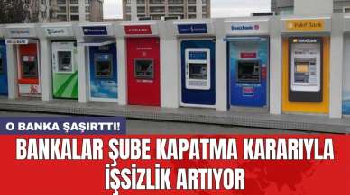 Bankalar şube kapatma kararıyla işsizlik artıyor