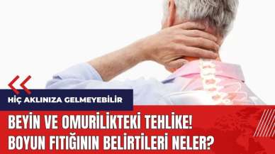 Beyin ve omurilikteki tehlike! Boyun fıtığının belirtileri neler?