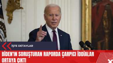 Biden'ın soruşturan raporda çarpıcı iddialar ortaya çıktı