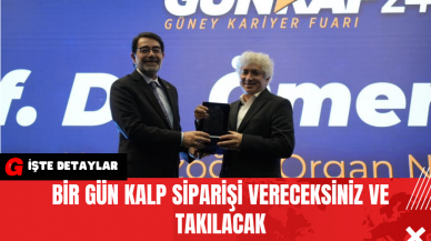 Bir Gün Kalp Siparişi Vereceksiniz ve Takılacak