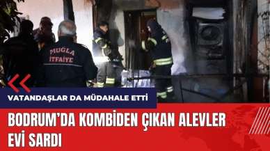 Bodrum'da kombiden çıkan alevler evi sardı