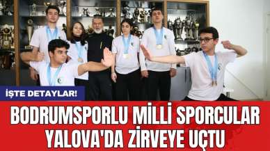 Bodrumsporlu Milli Sporcular Yalova'da zirveye uçtu