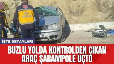 Buzlu yolda kontrolden çıkan araç şarampole uçtu