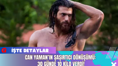 Can Yaman’ın Şaşırtıcı Dönüşümü: 30 Günde 10 Kilo Verdi!