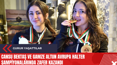 Cansu Bektaş ve Gamze Altun Avrupa Halter Şampiyonalarında zafer kazandı