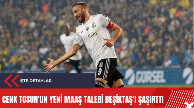 Cenk Tosun'un yeni maaş talebi Beşiktaş'ı şaşırttı