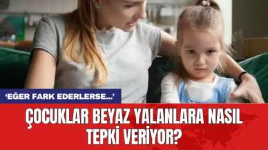 Çocuklar beyaz yalanlara nasıl tepki veriyor?