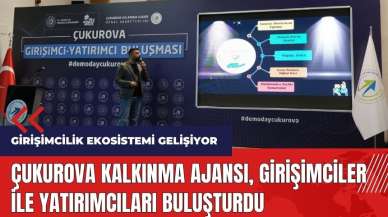 Çukurova Kalkınma Ajansı girişimciler ile yatırımcıları buluşturdu