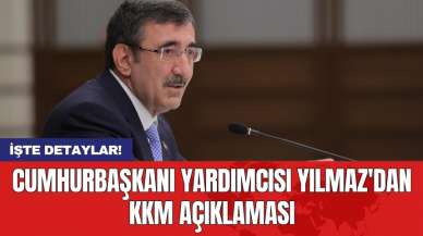 Cumhurbaşkanı Yardımcısı Yılmaz'dan KKM açıklaması