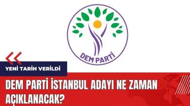 DEM Parti İstanbul adayı ne zaman açıklanacak?