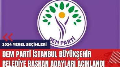 DEM Parti İstanbul Büyükşehir Belediye başkan adayları açıklandı