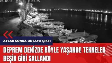 Deprem denizde böyle yaşandı! Tekneler beşik gibi sallandı