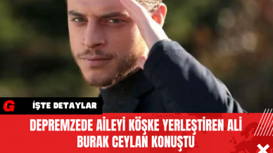 Depremzede Aileyi Köşke Yerleştiren Ali Burak Ceylan Konuştu